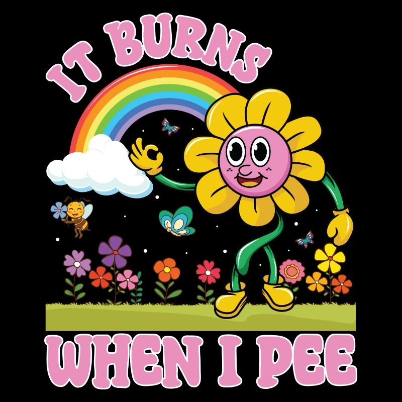 Lustiger Spruch "It Burns when i Pee"! Sarkastisch