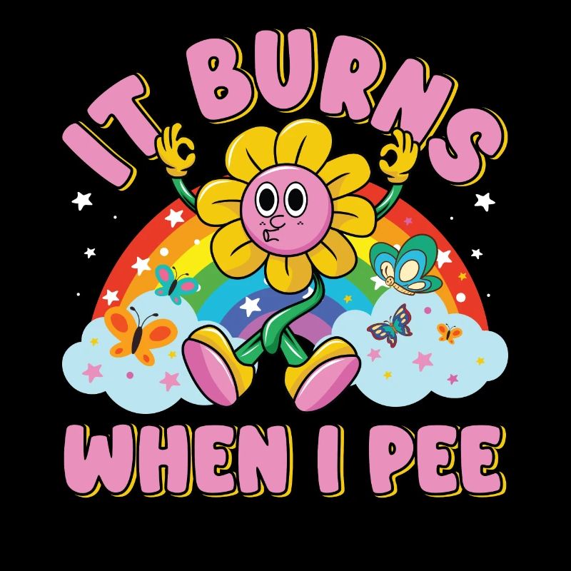 Funny saying "It Burns when I Pee"! Sarcastic