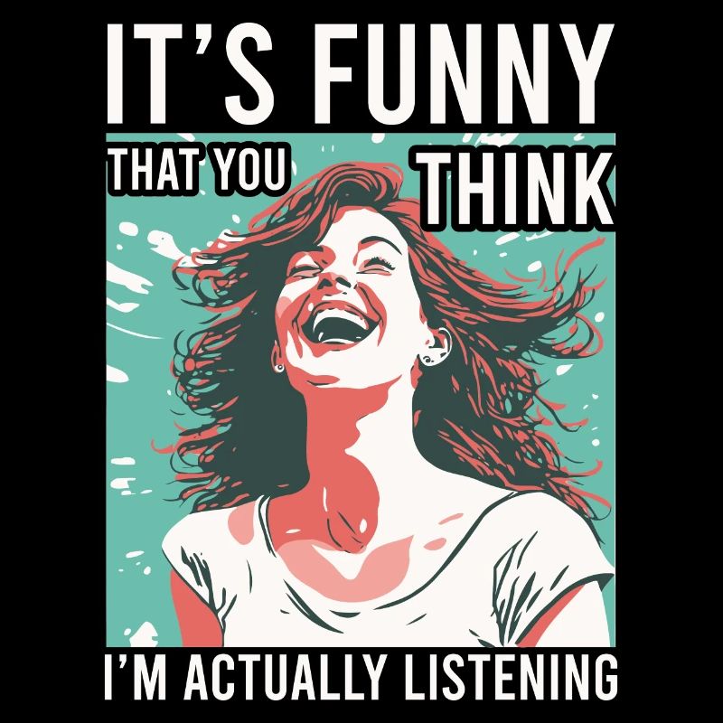 Funny that you think I'm hearing sarcastic
