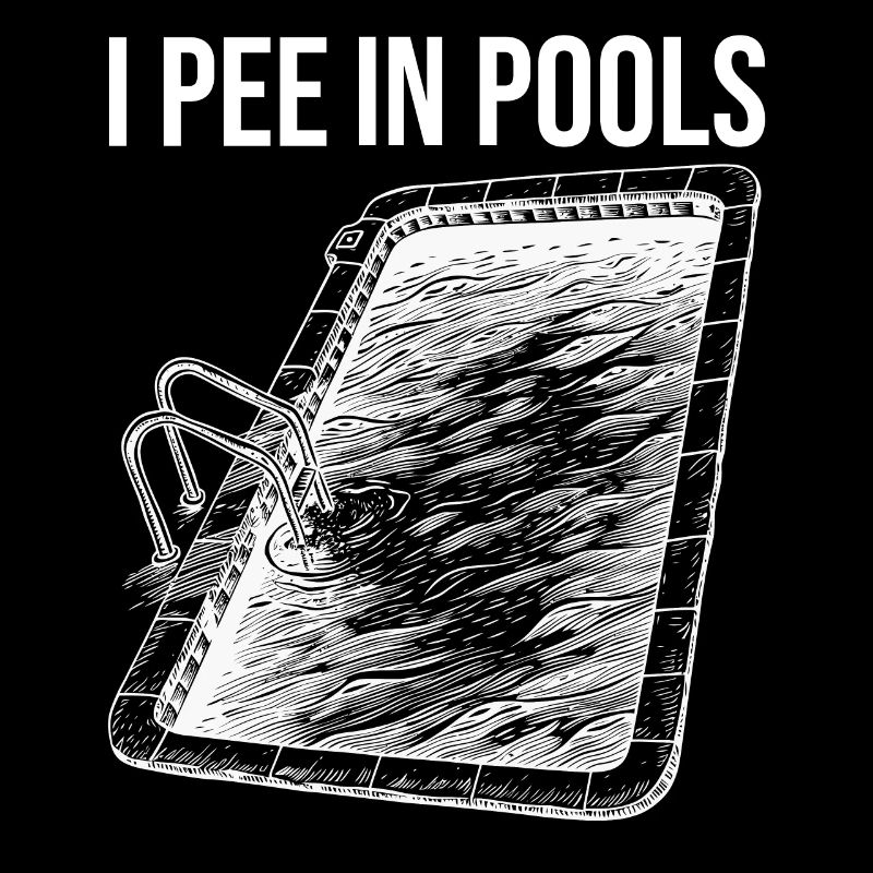 Lustig "I pee in Pools"! Sarkastisch, ironisch