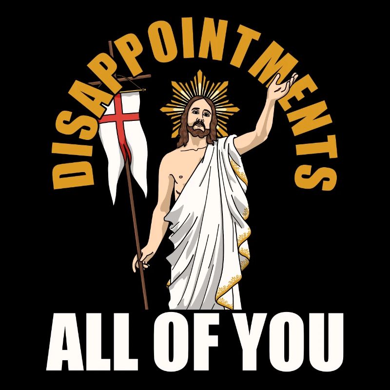 funny Jesus! "Disappoint you all" ironic