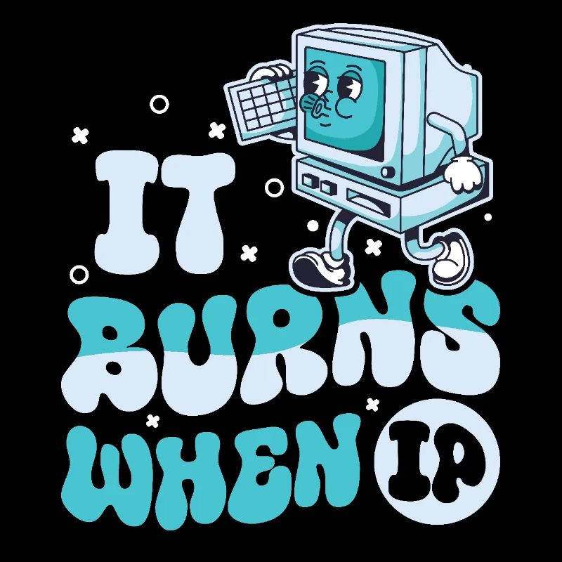 Lustiger Spruch "It Burns when i Pee"!