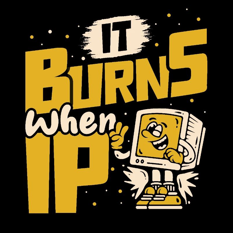 Funny saying "It Burns when I Pee"! Sarcastic