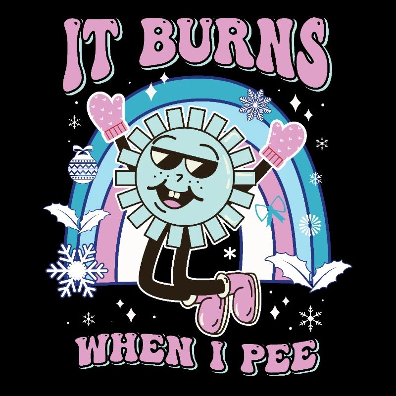 Funny saying "It Burns when I Pee"! Sarcastic