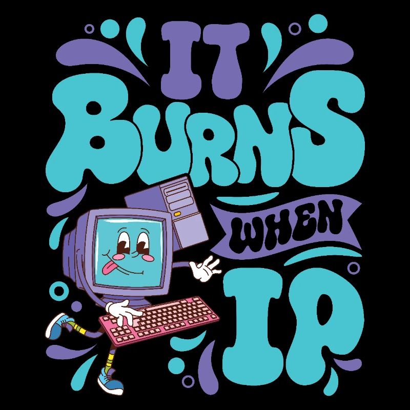 Funny saying "It Burns when I Pee"! Sarcastic