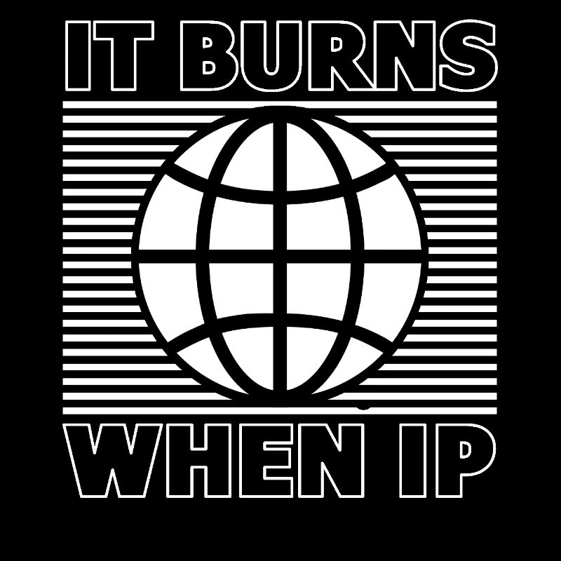 Lustiger Spruch "It Burns when i Pee"!