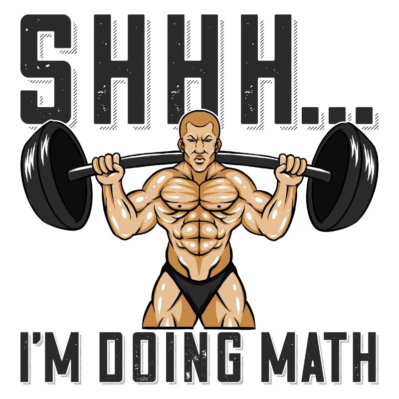Bodybuilder Shhh I do math barbell