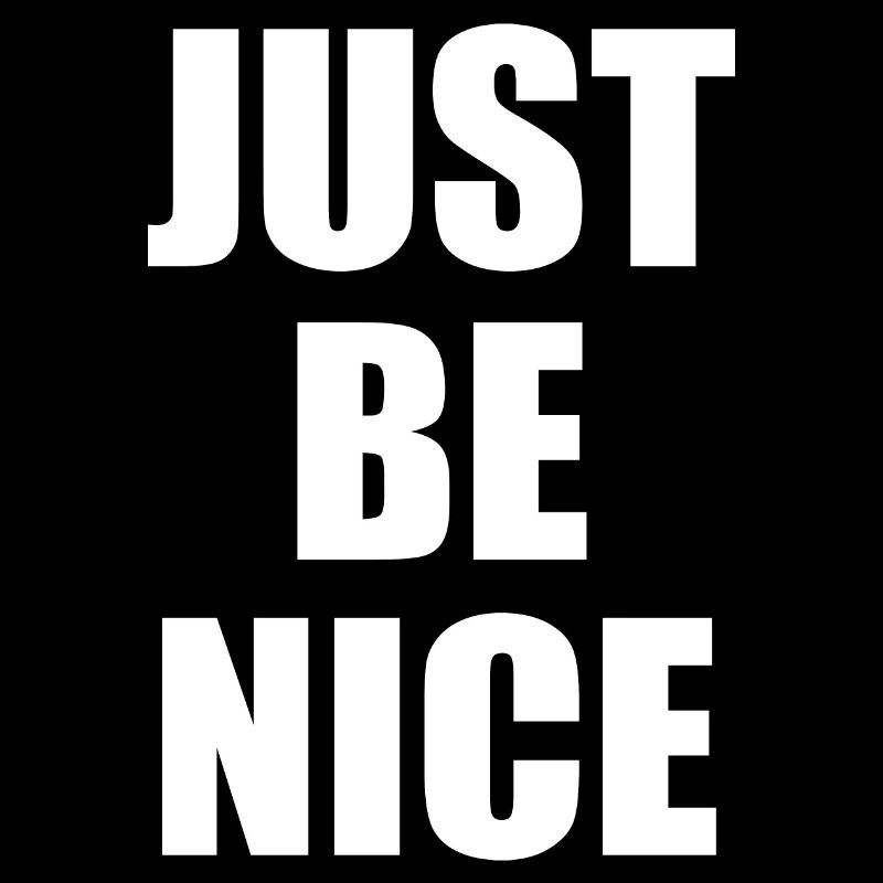 Just be nice