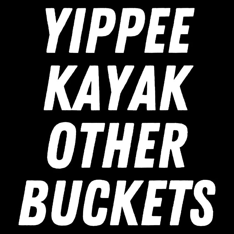 Yippee Kayak Andere Eimer