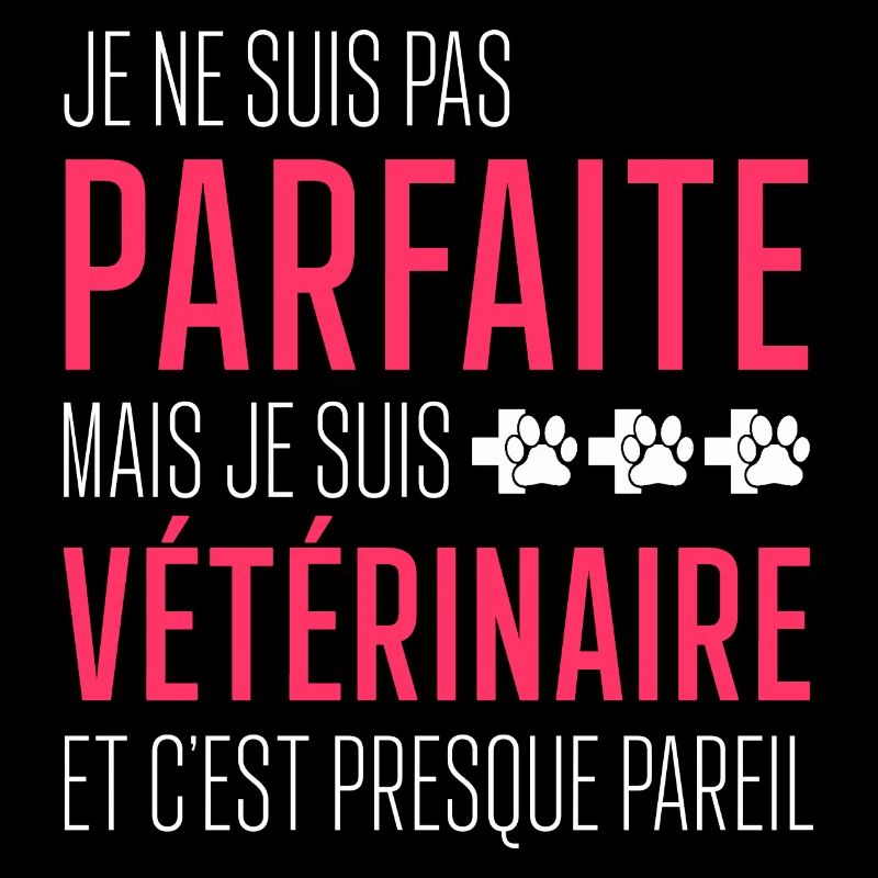 Pas parfaite mais vétérinaire