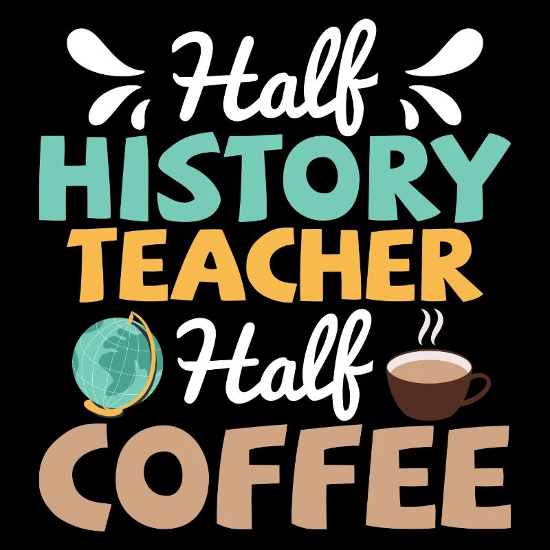 Moitié professeur d’histoire Moitié café Professeur Educati