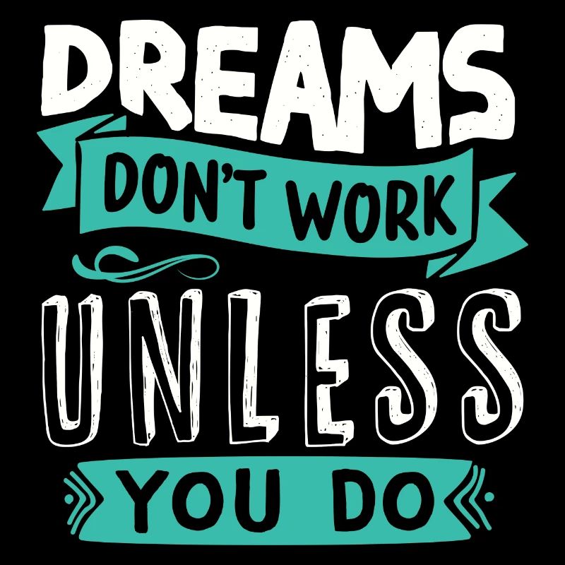 Dreams only come true if you do etas for them