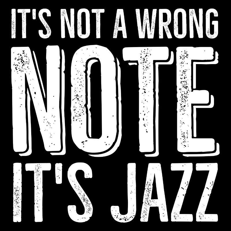 It's Not a Wrong Note It's Jazz