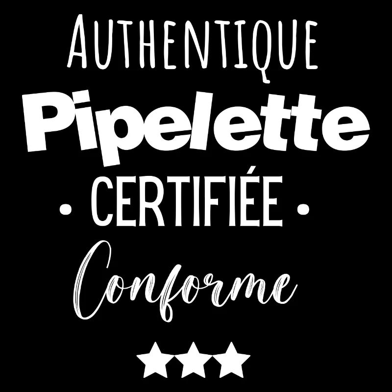 Authentique pipelette certifiée conforme