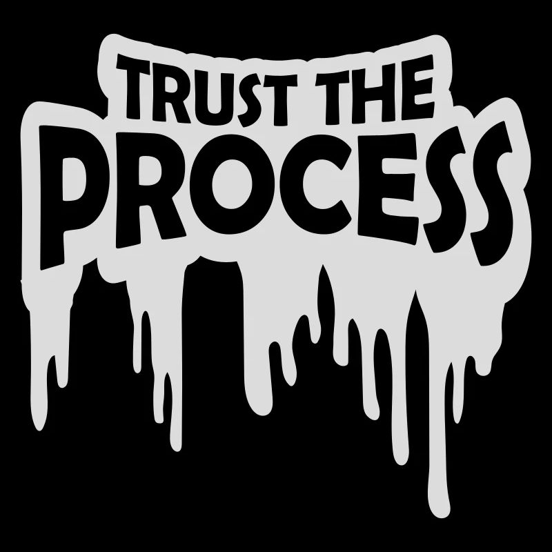 trust the process Zitat