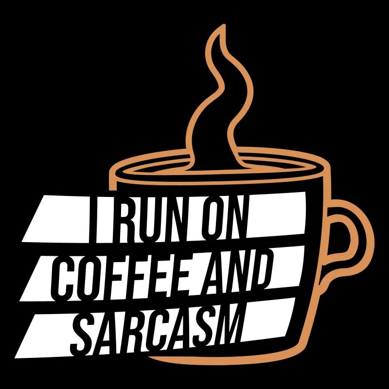 I Run On Coffee And Sarcasm Sarkastischer Spruch