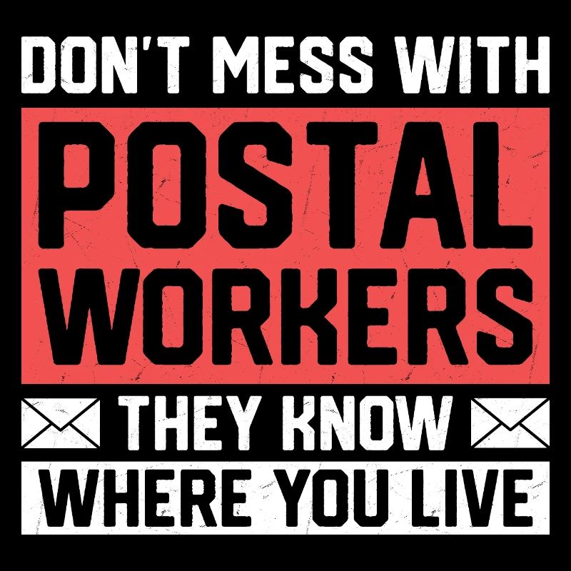 Don't Mess With Postal Workers Mail Mailman