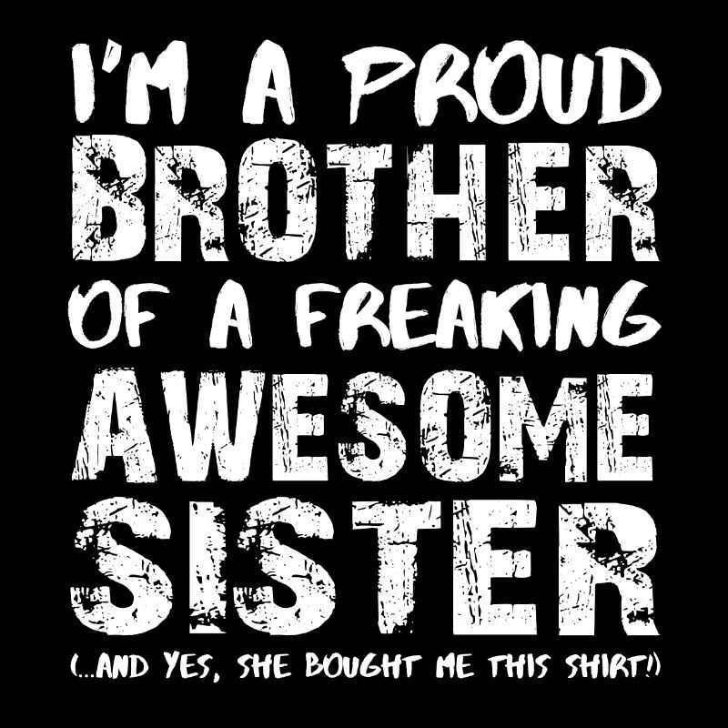 Ich bin ein stolzer Bruder einer herrlichen