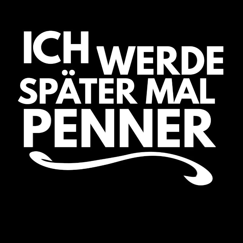 Ich werde später mal Penner