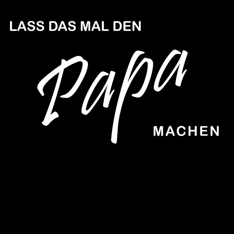 Lass das mal den Papa machen