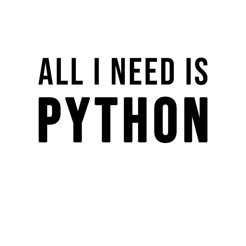 All I need is Python