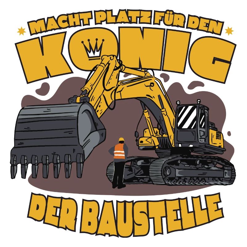 Beruf König der Baustelle Baggerfahrer Bauarbeiter