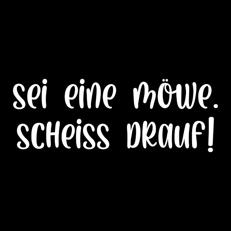 Sei eine Möwe scheiss drauf