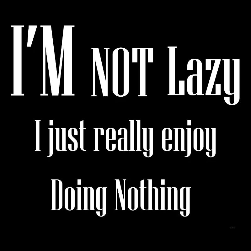 I REALLY ENJOY DOING NOTHING
