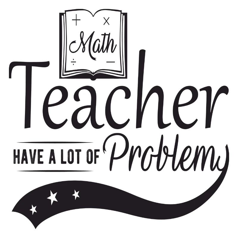 Math Teacher have a lot of Problems