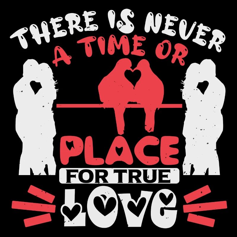 ES GIBT NIE EINE ZEIT ODER EINEN ORT LIEBE