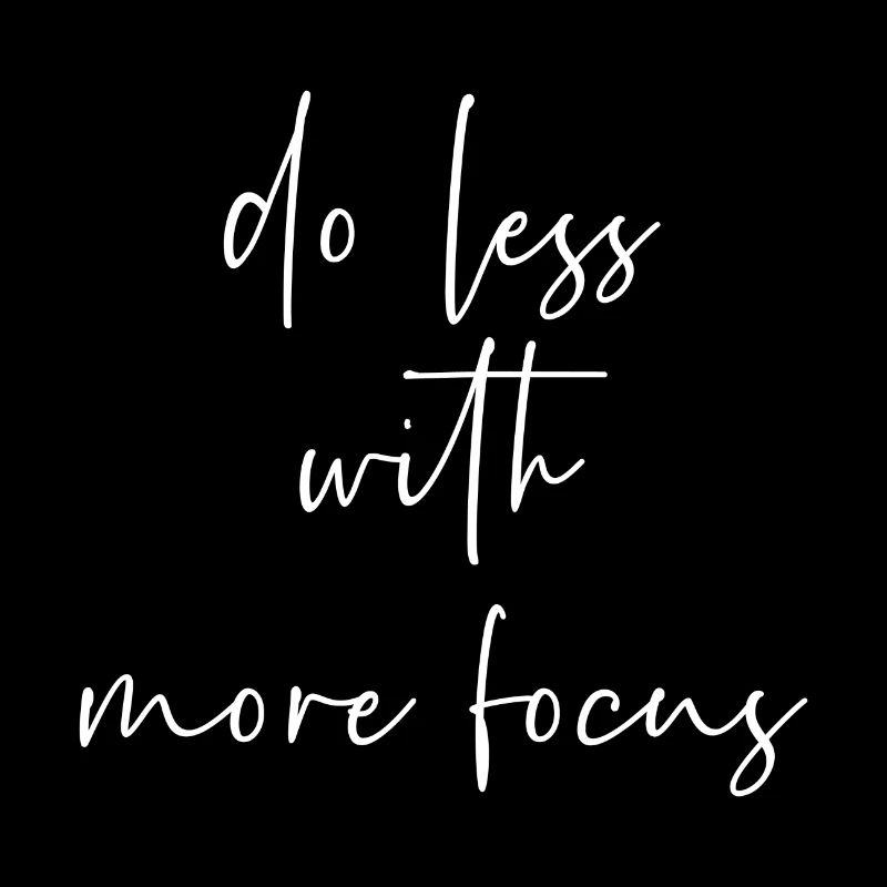 Faire moins avec plus de concentration