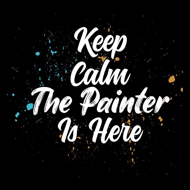 Keep Calm The Painter Is Here Profession Job