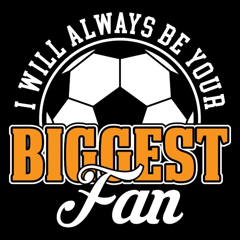 I will always be your biggest fan