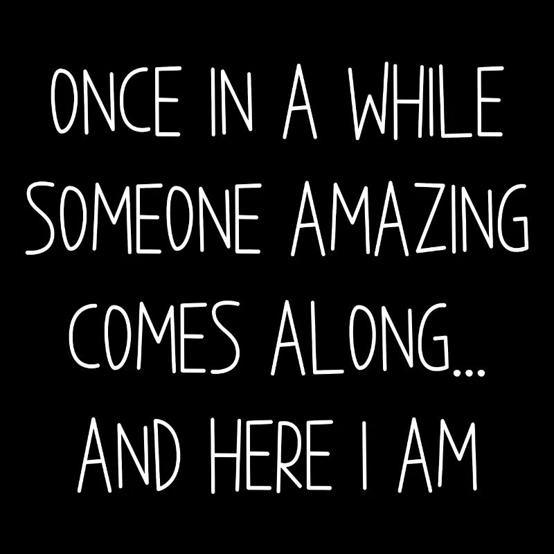 Here I Am Once in a while someone amazing comes on