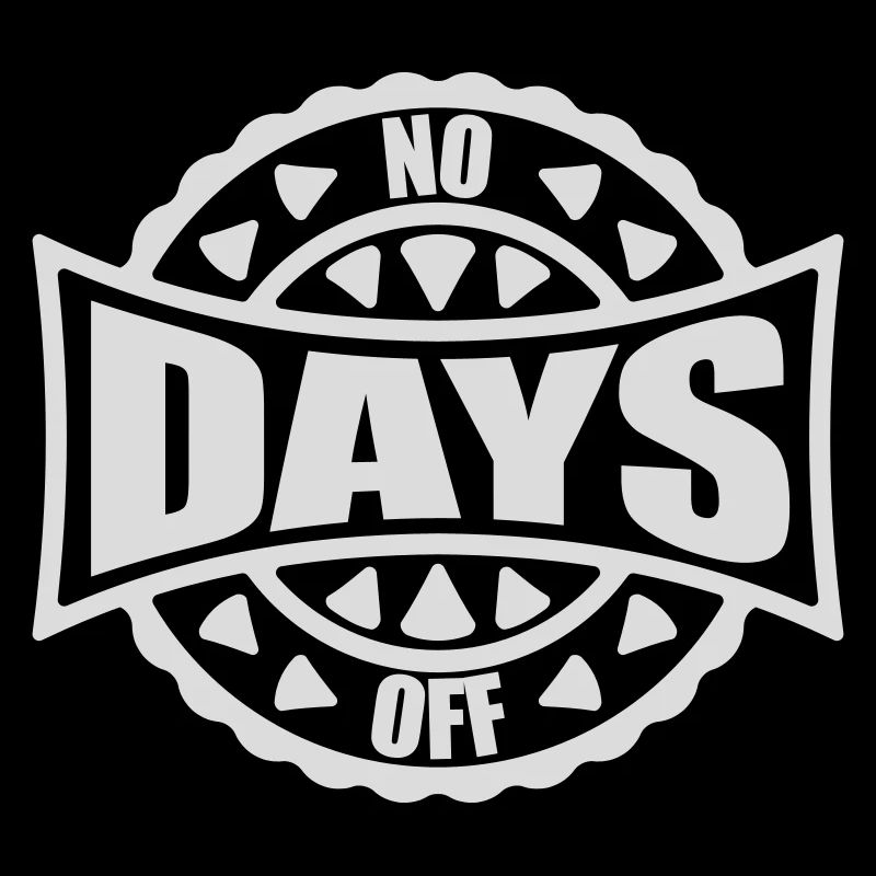 no days off quote