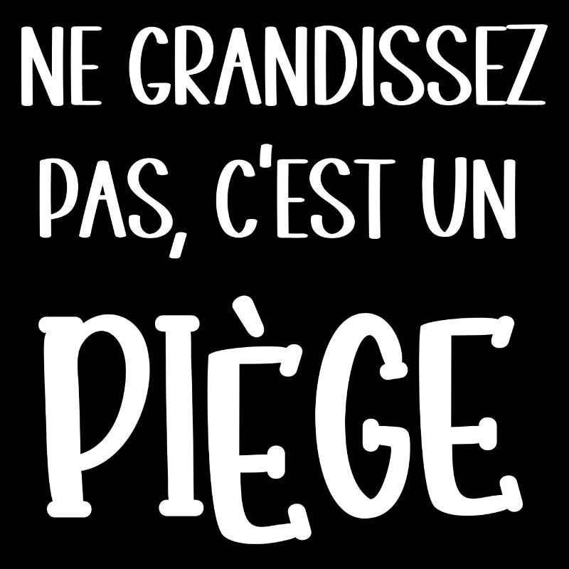 ne grandissez pas c'est un piège
