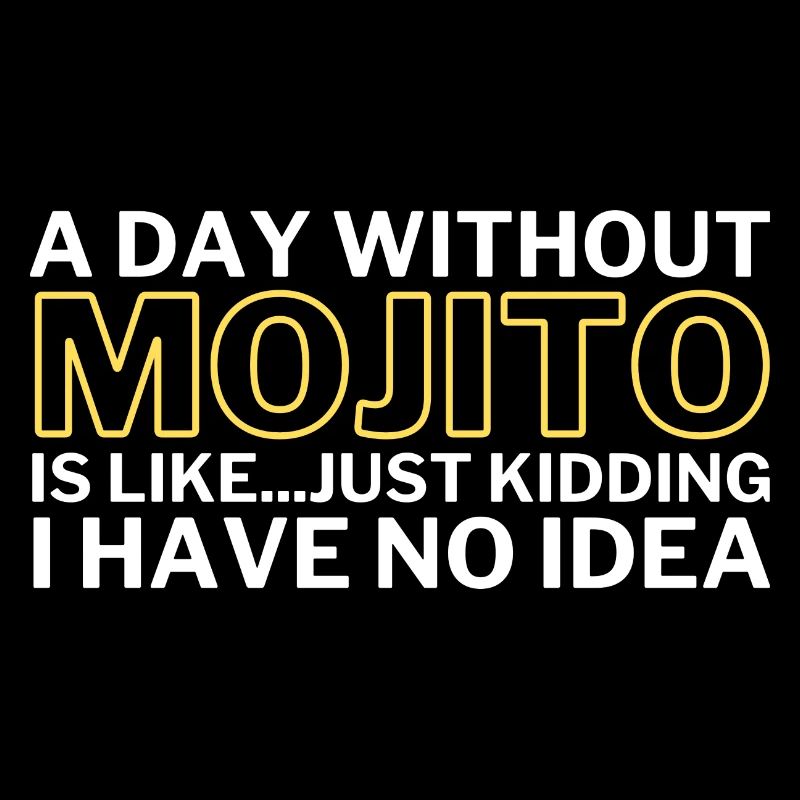 Mojito Funny A Day Without Mojito