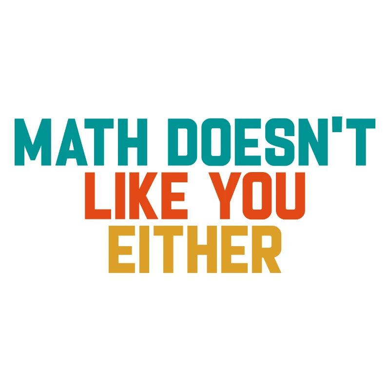 Mathematics Dear Math Stop Asking About Your X