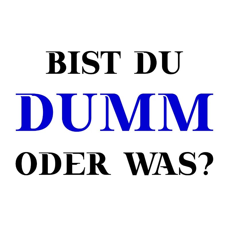Bist du dumm oder was? lustige Geschenkidee witzig
