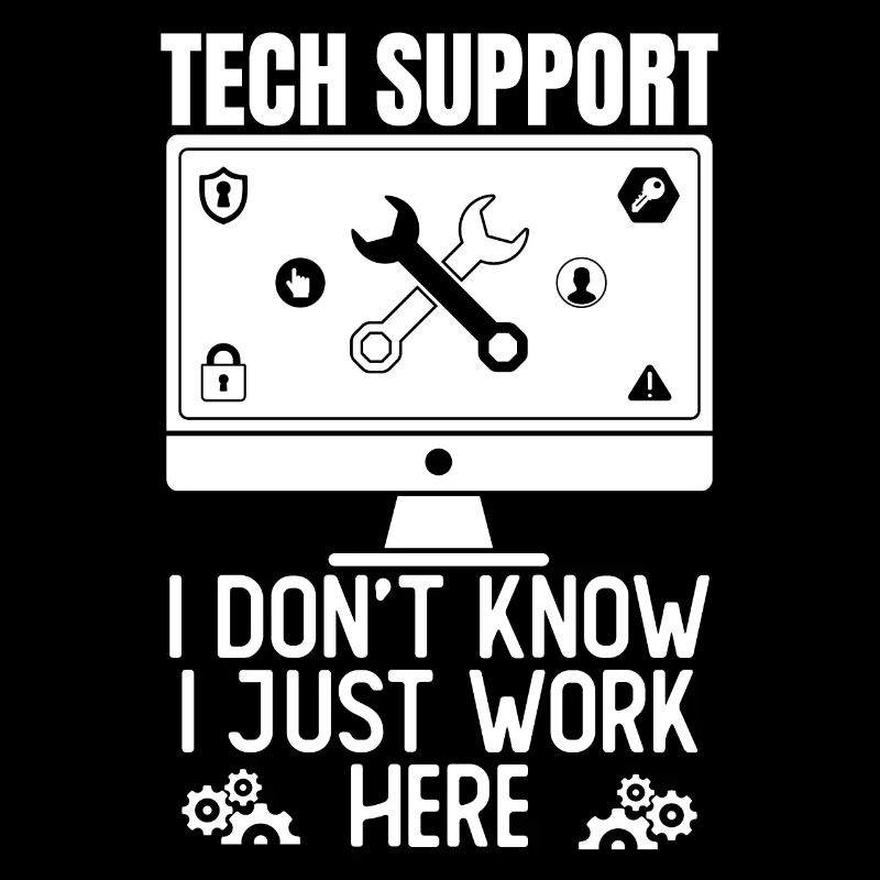 Tech Support I Don't Know I Just Work Here