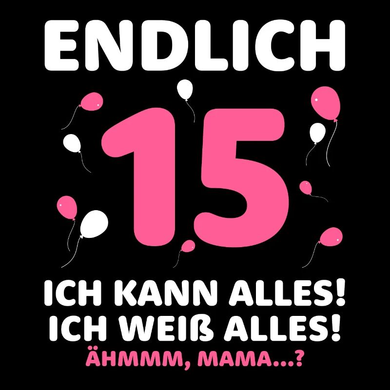 Finally 15 I can do everything I know everything