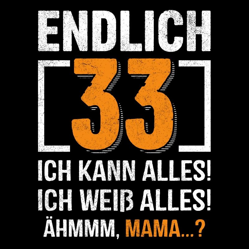 33 Birthday I can do everything I know everything