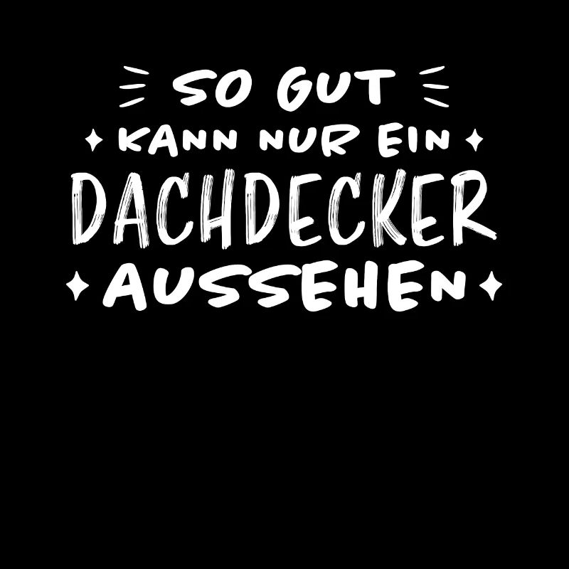 Dachdecker Handwerker Spruch Dachdecker Geschenk