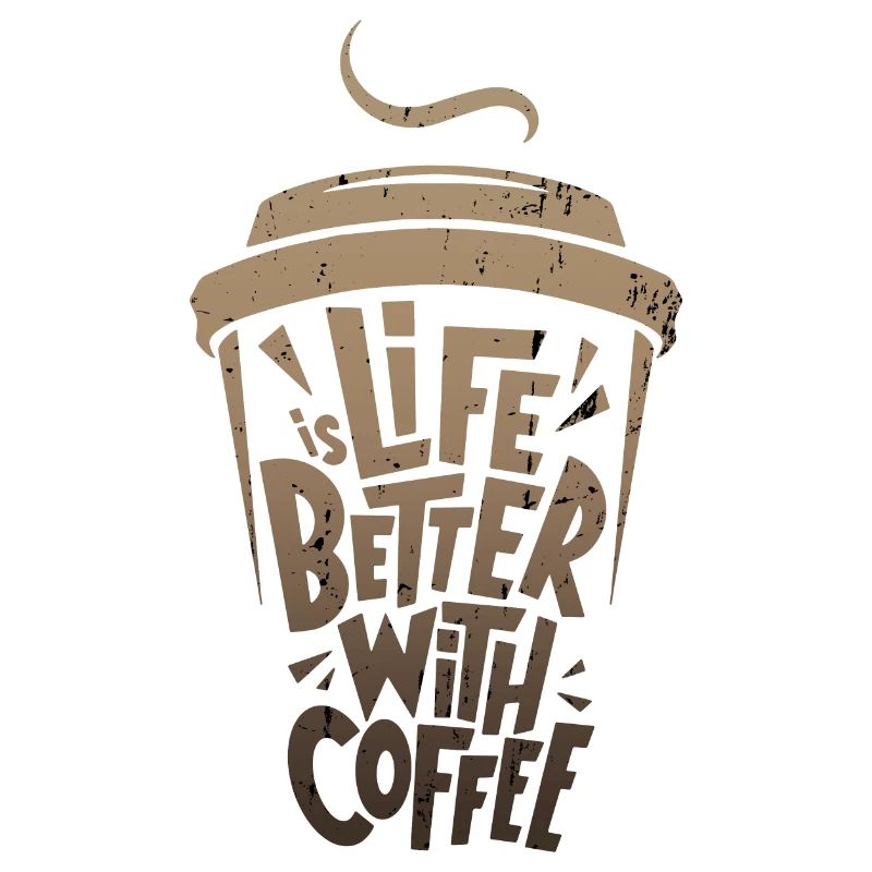 das Leben ist besser mit Kaffee