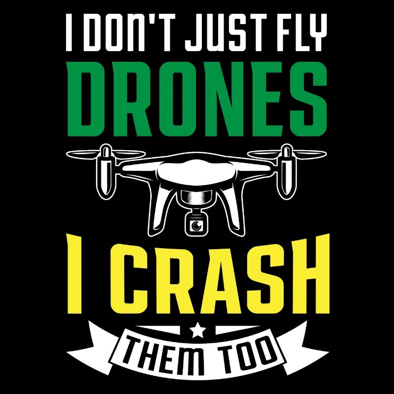 I Don't Just Fly Drones, I Crash Them Too
