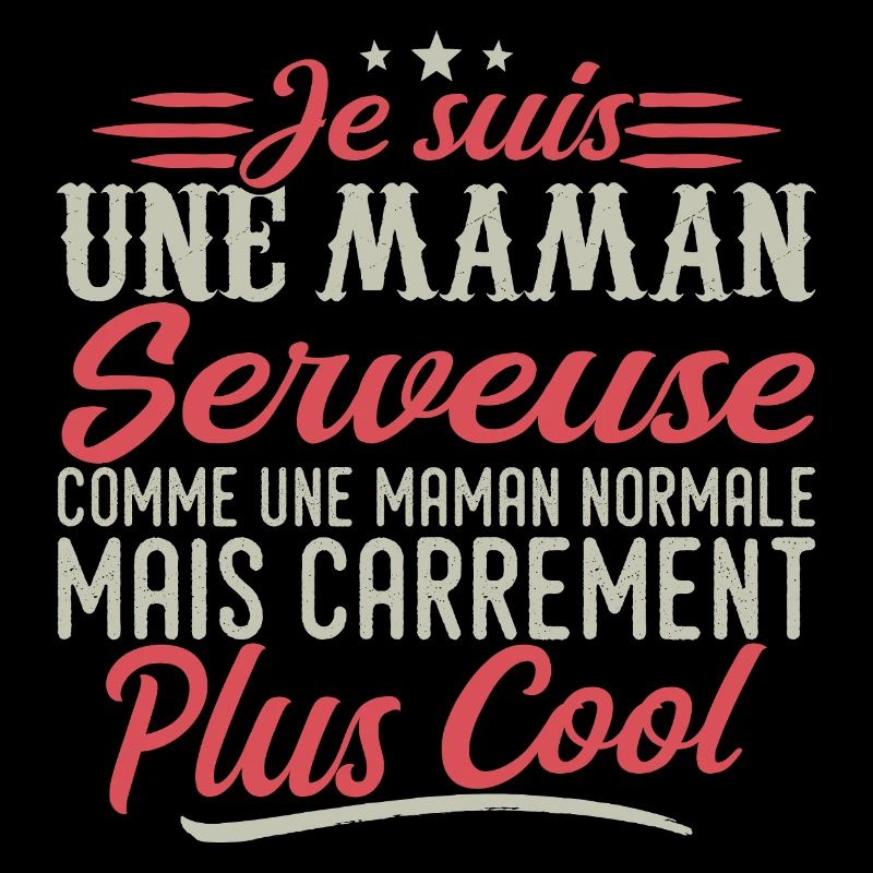 Ich bin eine Kellnerin-Mama, ausgesprochen cool