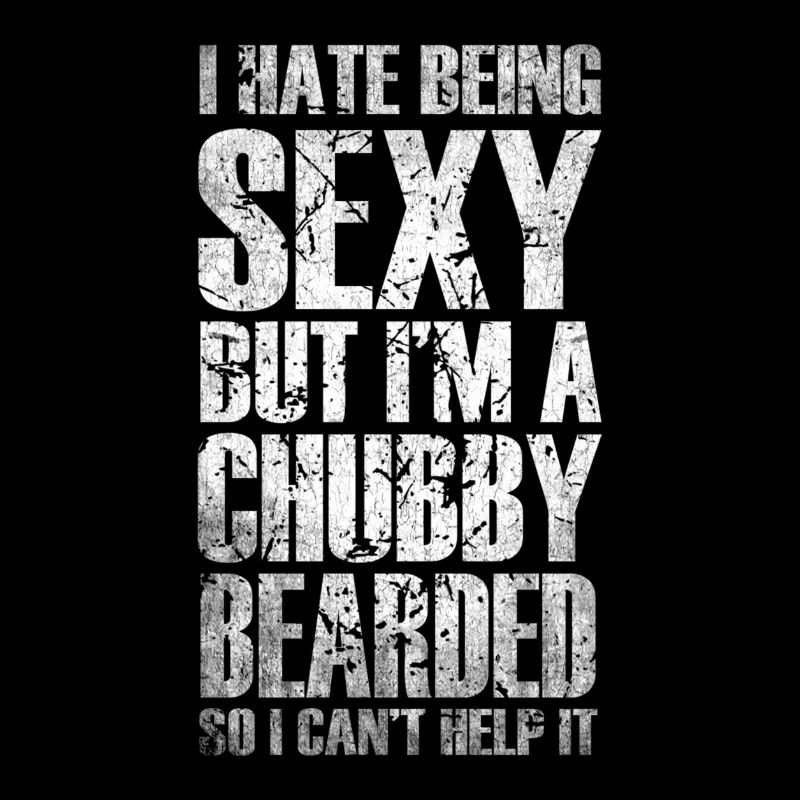 i hate being sexy but im chubby bearded