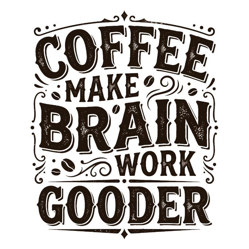 Coffee Make Brain Work Gooder – Kaffeegeschenk