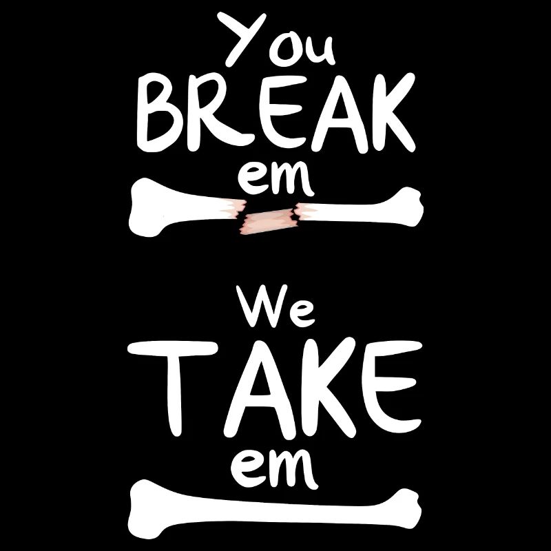 You Break Em We Take Em