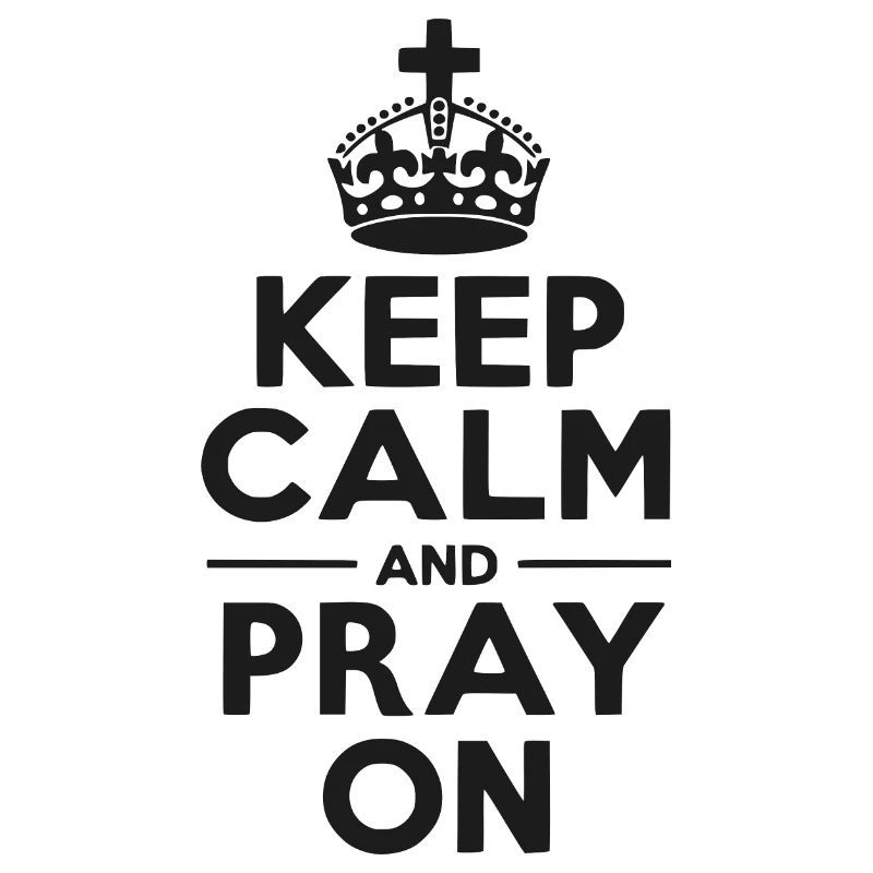 Keep Calm and Pray On